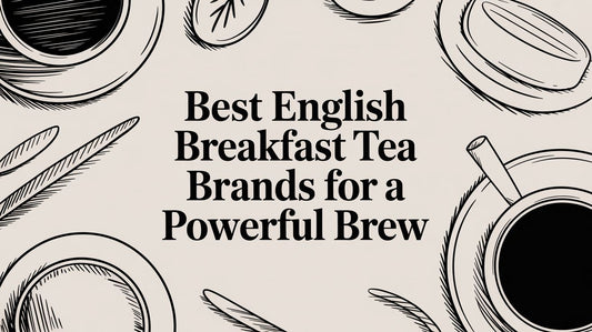 Best English Breakfast Tea Brands for a Powerful Brew