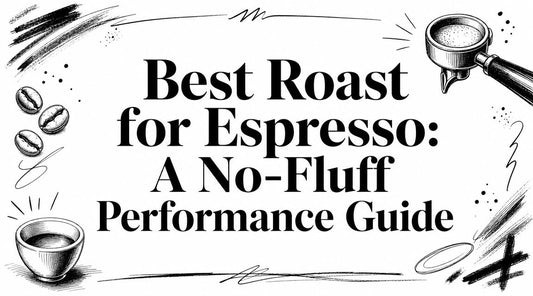 Best Roast for Espresso: A No-Fluff Performance Guide