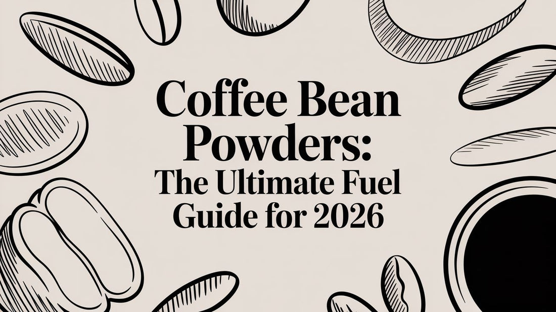 Coffee Bean Powders: The Ultimate Fuel Guide for 2026