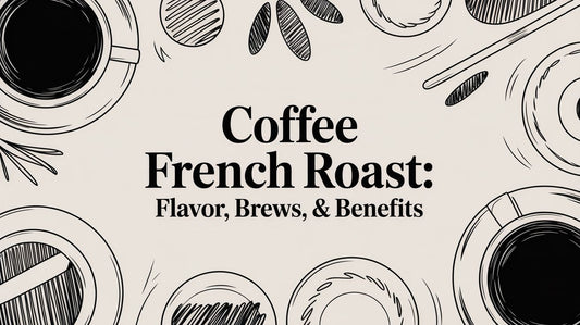 Coffee French Roast: Flavor, Brews, & Benefits