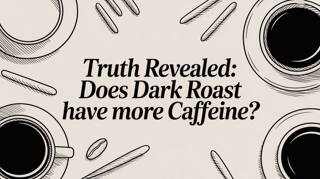 Truth Revealed: Does Dark Roast Have More Caffeine?