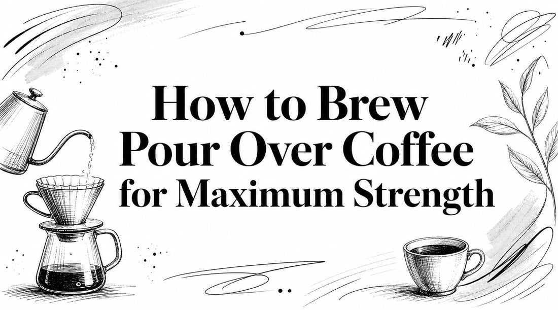 How to Brew Pour Over Coffee for Maximum Strength