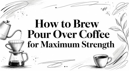 How to Brew Pour Over Coffee for Maximum Strength