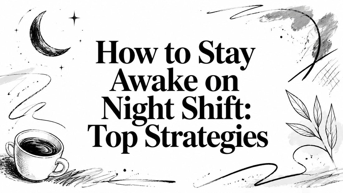 How to Stay Awake on Night Shift: Top Strategies