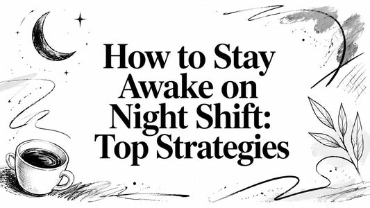 How to Stay Awake on Night Shift: Top Strategies