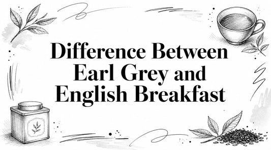 Difference Between Earl Grey and English Breakfast