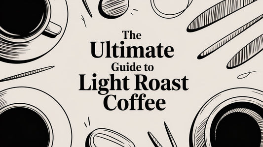 The Ultimate Guide to Light Roast Coffee