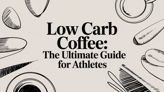 Low Carb Coffee: The Ultimate Guide for Athletes