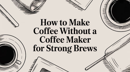 How to Make Coffee Without a Coffee Maker for Strong Brews