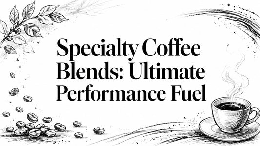 Specialty Coffee Blends: Ultimate Performance Fuel