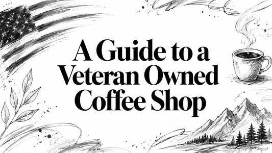 A Guide to a Veteran Owned Coffee Shop