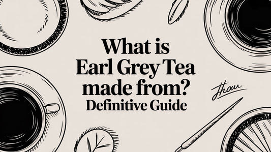 What Is Earl Grey Tea Made From? Definitive Guide